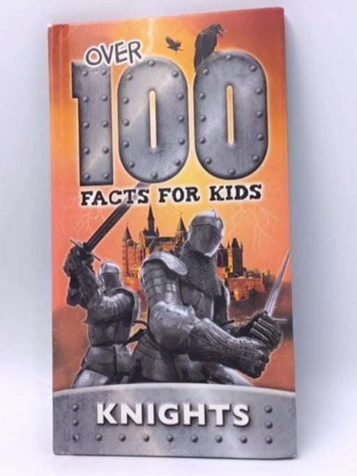 Knights - Over 100 Facts of Kids- Hardcover  - Broomfield Publishing; 