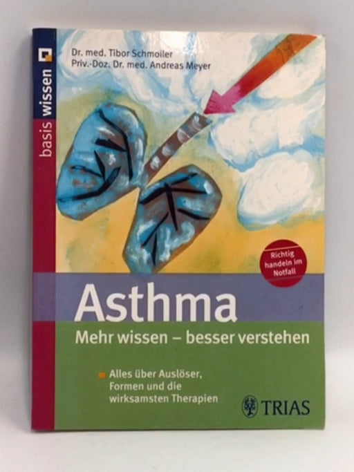 Asthma - Mehr wissen, besser verstehen - Tibor Schmoller; Andreas Meyer; 