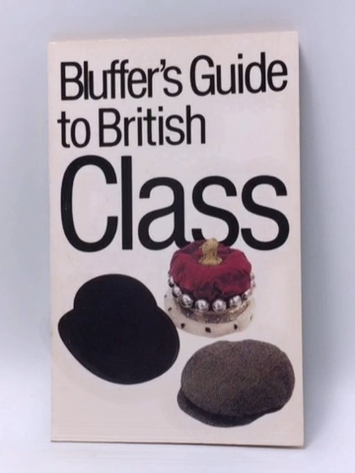 Bluff Your Way in British Class - Peter Gammond; 