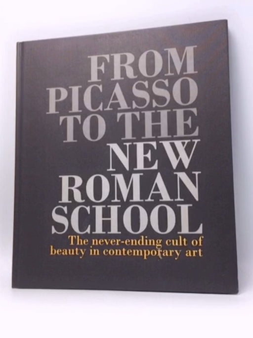 From Picasso to the New Roman School - Hardcover - MUCCIACCIA GALLERY