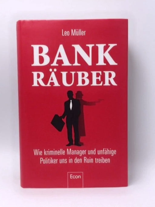 Bank-Räuber - Hardcover - Leo Müller; 