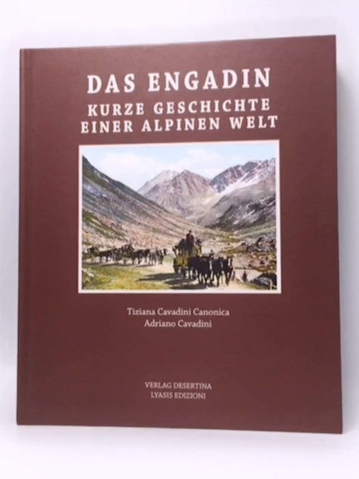 Das Engadin - Kurze Geschichte einer alpinen Welt - Cavadini-Canonica, TizianaCavadini, Adriano