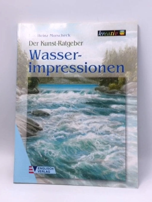 Der Kunst-Ratgeber. Wasserimpressionen. - Karl-Heinz Morscheck; 