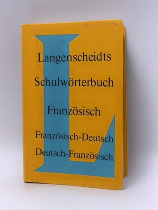 Langenscheidts Schulwörterbuch Französisch : französich-deutsch, deutsch-französich ; mit Angabe der Aussprache in internatio