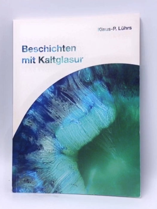 Beschichten mit Kaltglasur  - Klaus-P. Lührs