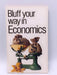 Bluff Your Way in Economics - Stuart Trow; Mark Twain; 