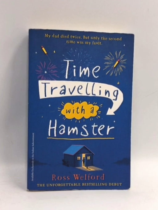 Time Travelling with a Hamster - Ross Welford; 