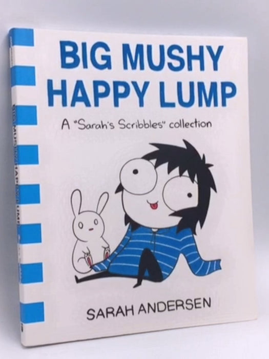 Big Mushy Happy Lump: Sarah's Scribbles #2 - Sarah Andersen; 