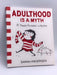 Adulthood Is a Myth: Sarah's Scribbles #1 - Sarah Andersen; 