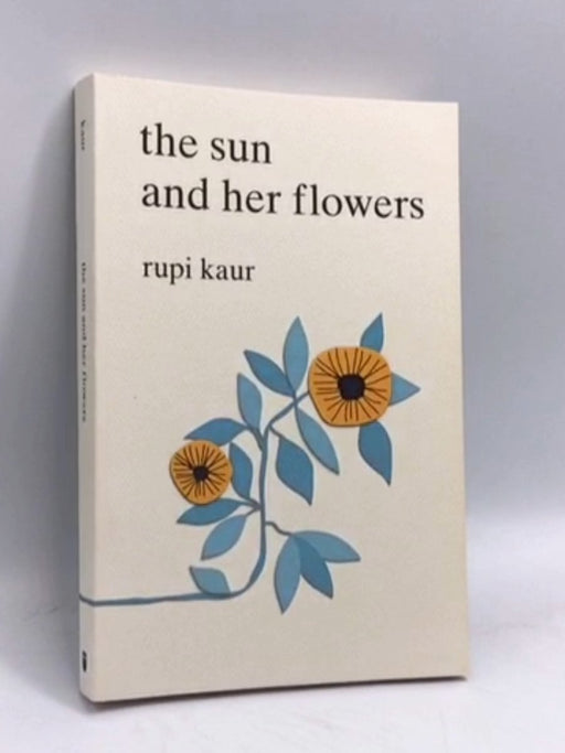 The Sun and Her Flowers - Rupi Kaur; 