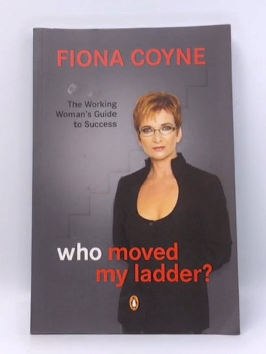 Who Moved My Ladder? - Fiona Coyne; 