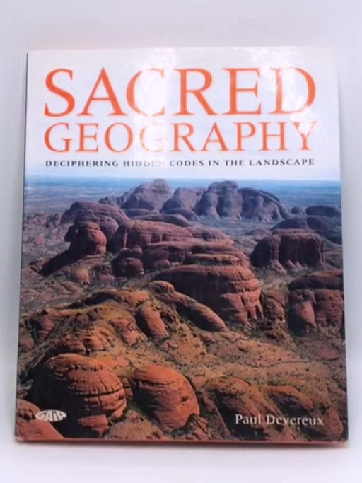 Sacred Geography: Deciphering Hidden Codes in the Landscape - Hardcover - Paul Devereux; 