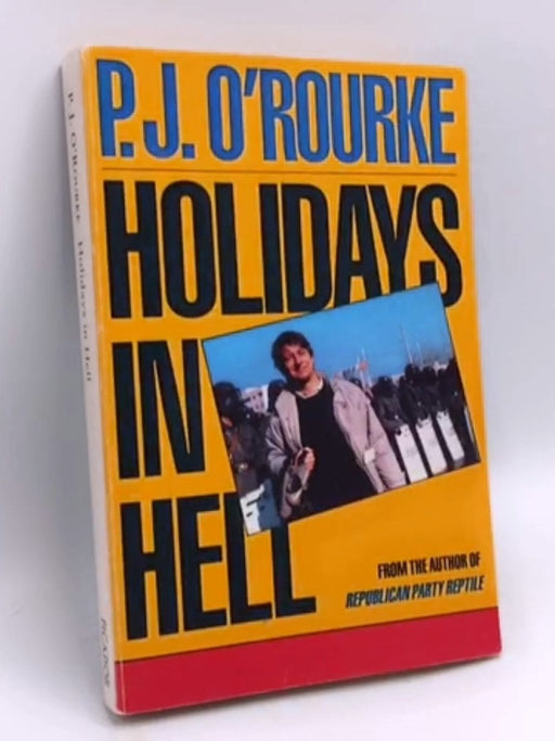 Holidays In Hell (A Picador Book) - P.J. O'Rourke; 