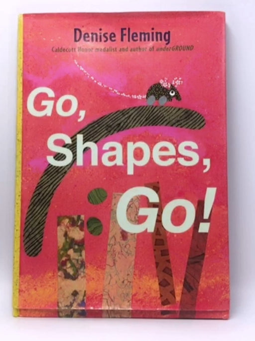 Go, Shapes, Go! - Hardcover - Denise Fleming; 