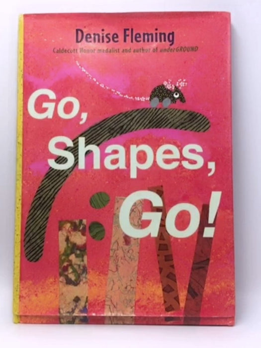 Go, Shapes, Go! - Hardcover - Denise Fleming; 