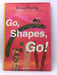 Go, Shapes, Go! - Hardcover - Denise Fleming; 