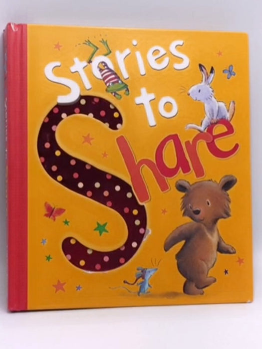 Stories To Share (Hardcover) - Claire Freedman; A. H. Benjamin; Kathryn White; Angela McAllister; Elizabeth Baguley; 