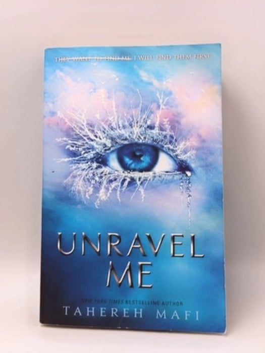 Unravel Me - Tahereh Mafi; 