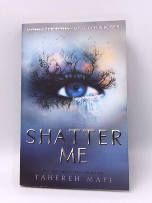Shatter Me - Tahereh Mafi; 