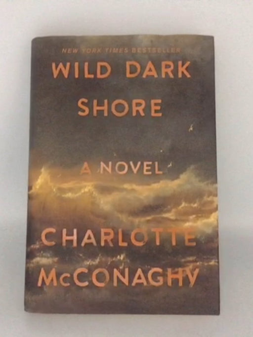Wild Dark Shore - Hardcover - Charlotte McConaghy;