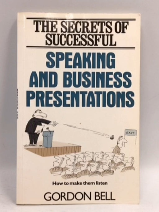 The Secrets of Successful Speaking and Business Presentations - Gordon Bell; 