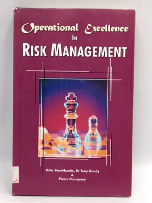 Operational Excellence In Risk Management - Mike Brookbanks; Dr Tony Gandy; Pierre Pourquery; 