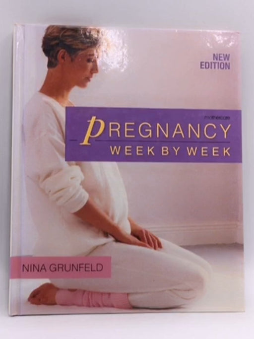 Pregnancy Week by Week - Hardcover - Nina Grunfield