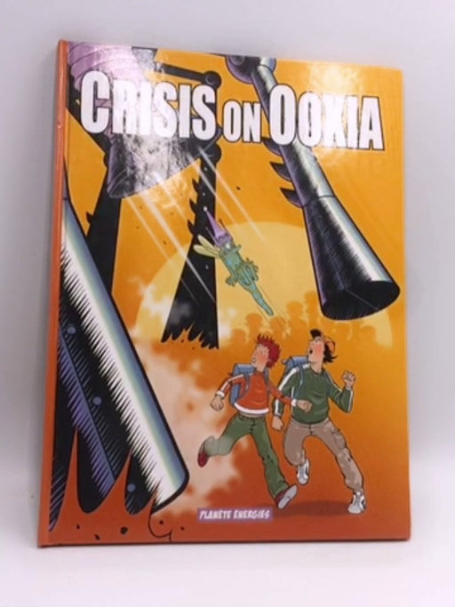 Crisis on Ooxia - Hardcover - Jacques Lerouge
