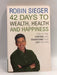 42 Days to Wealth, Health and Happiness - Robin Sieger; 