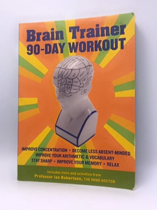 Brain Trainer 90-Day Workout - Ian H. Robertson; 