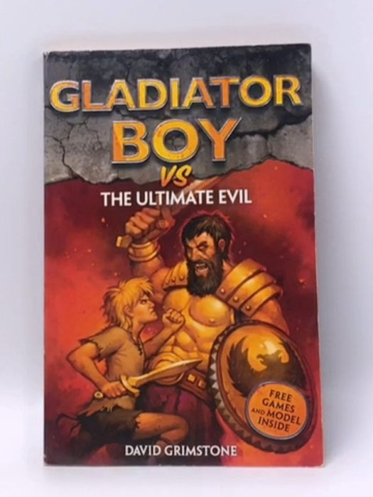 Gladiator Boy Vs the Ultimate Evil - David Grimstone; 