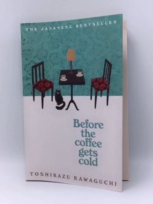 Before the Coffee Gets Cold - Toshikazu Kawaguchi; 