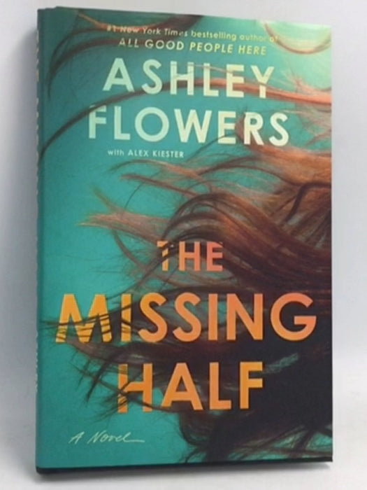 The Missing Half- [Hardcover] - Ashley Flowers ,  Alex Kiester
