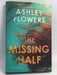 The Missing Half- [Hardcover] - Ashley Flowers ,  Alex Kiester