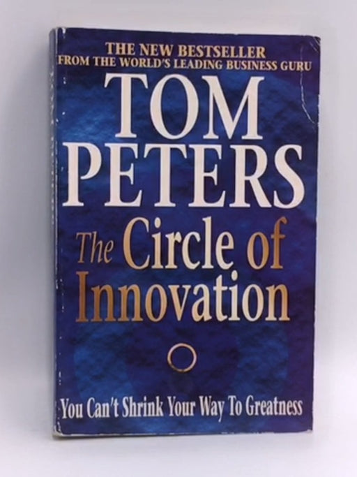The Circle of Innovation - Thomas J. Peters; 
