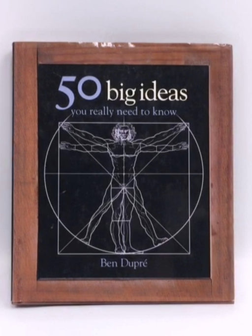 50 Big Ideas You Really Need to Know - Hardcover - Ben Dupré; 