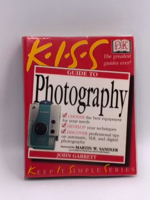 Kiss Guide to Photography - John Garrett; 