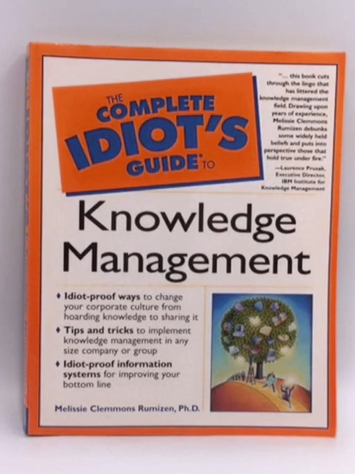 The Complete Idiot's Guide to Knowledge Management - Melissie Clemmons Rumizen; Tom Richardson; 
