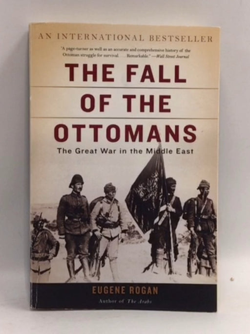 The Fall of the Ottomans - Eugene Rogan; 