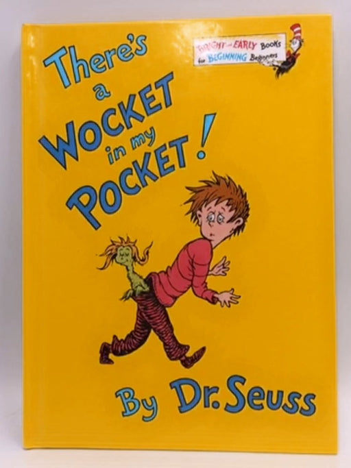 There's a Wocket in my Pocket - Dr. Seuss; 