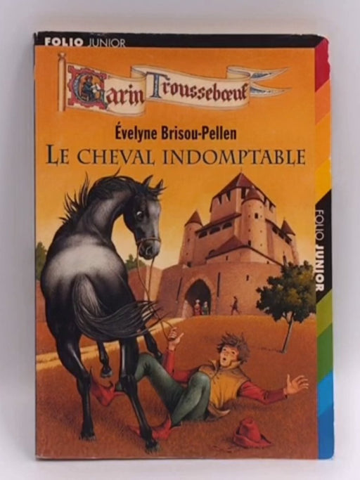 Le cheval indomptable - Evelyne Brisou-Pellen; 