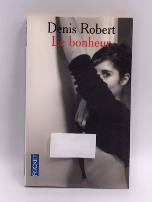 Le Bonheur - Denis Robert; 