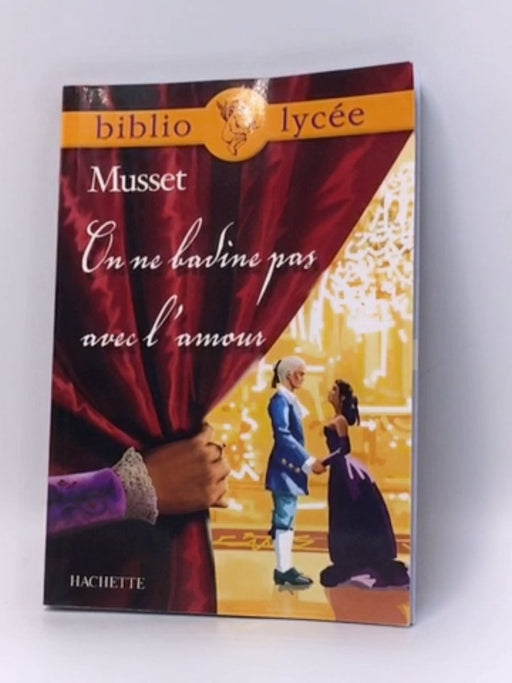 On ne badine pas avec l'amour - Alfred de Musset; 
