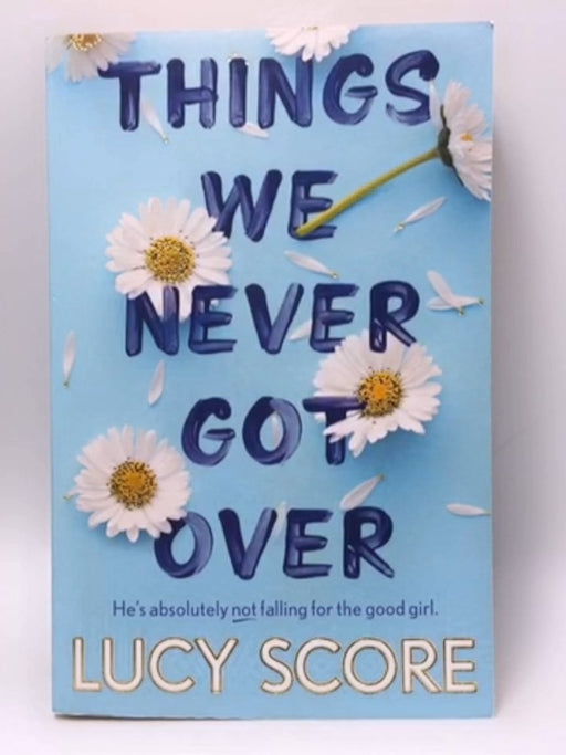 Things We Never Got Over -  Lucy Score