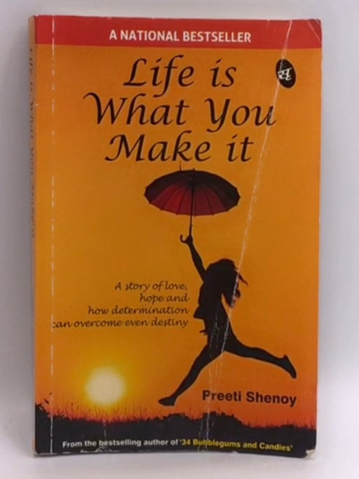 Life is what you make it - Shenoy, Ms. Preeti