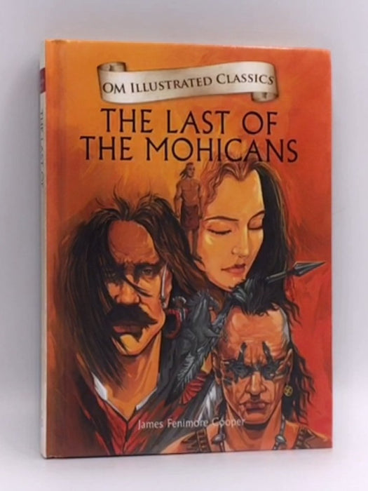 The Last Of The Mohicans : OM Illustrated Classics - Hardcover - James Fenimore Cooper