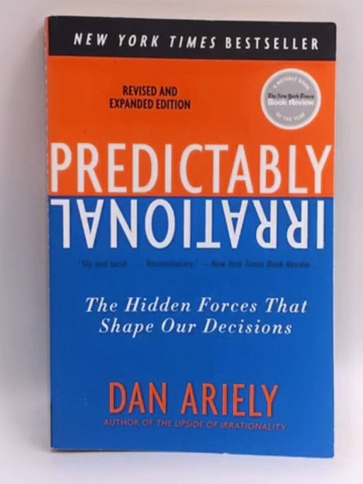 Predictably Irrational, Revised and Expanded Edition - Dan Ariely; 