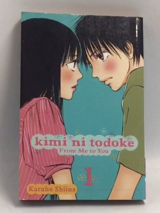 Kimi ni Todoke: From Me to You, Vol. 1   - Karuho Shiina