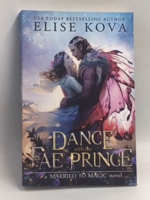 A Dance with the Fae Prince (Married to Magic) - Elise Kova