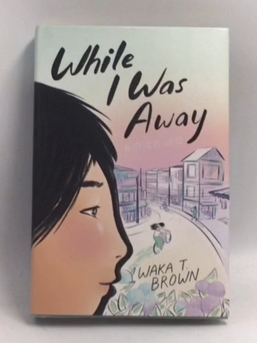 While I Was Away - Hardcover - Waka T. Brown